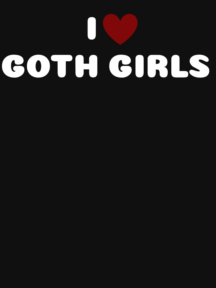 I LOVE GOTH GIRLS by Ravokee