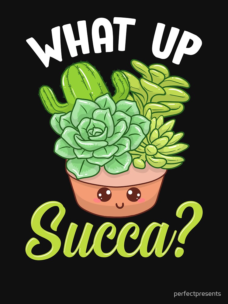 Funny What Up Succa? Punny Succulent Cactus Pun by perfectpresents