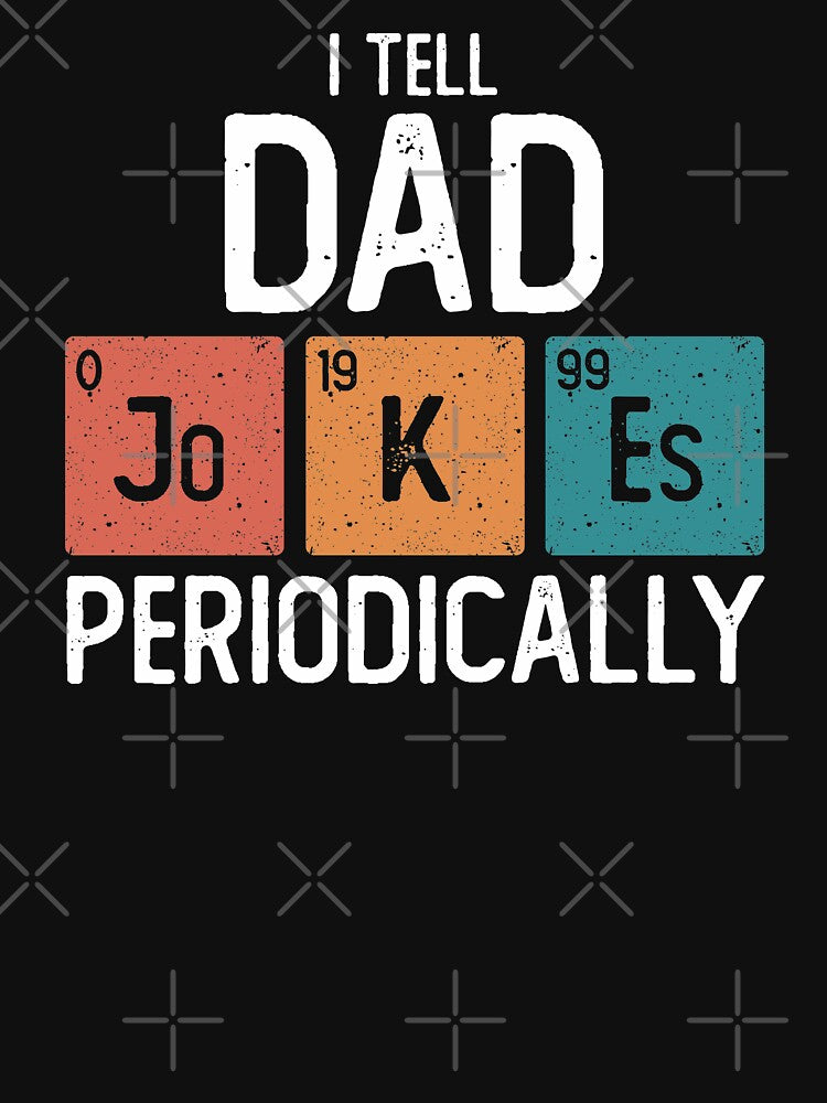 I Tell Dad Jokes Periodically Funny Father's Day Gift Science Pun Vintage Chemistry Periodical Table Chart by alenaz