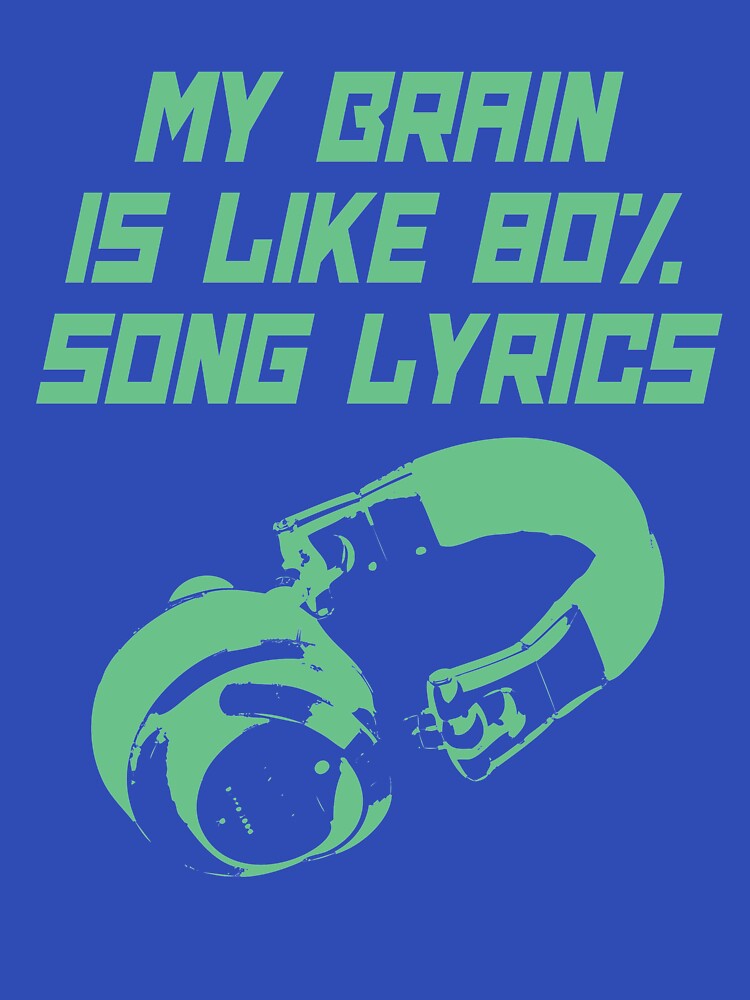 My Brain Is Like 80% Song Lyrics by Clothesify