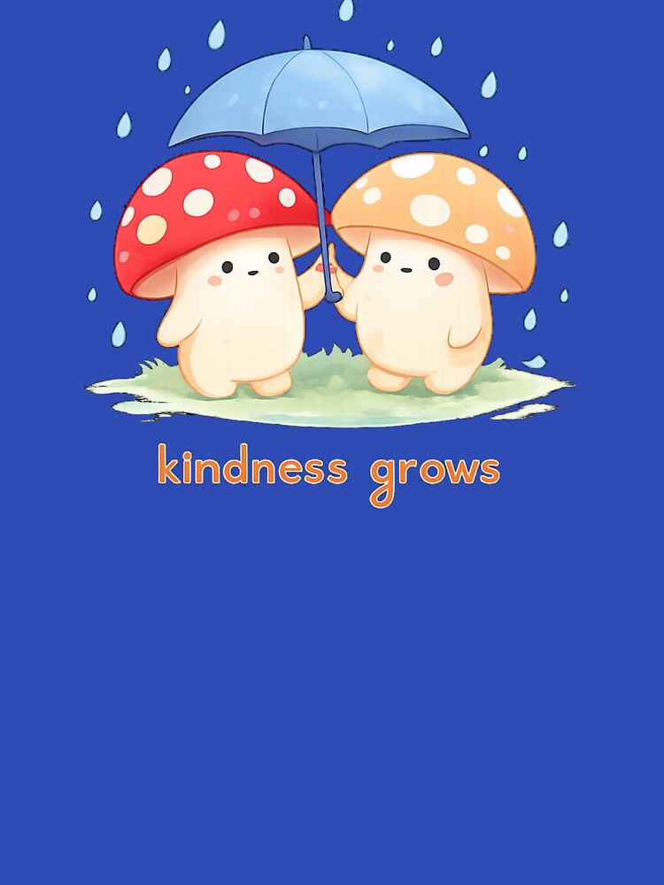 Kindness Grows T-Shirt – Cute Mushroom Umbrella Aesthetic Art Tee by KDesignCrafts