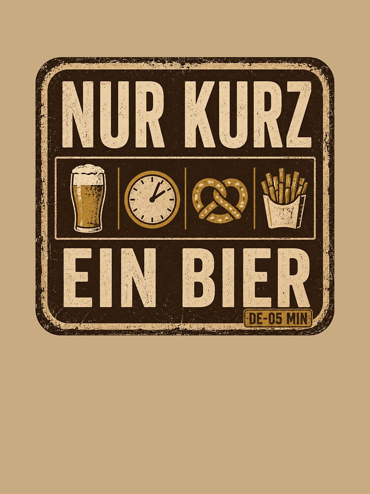 Nur Kurz Ein Bier German Beer Humor Vintage Pub Sign by POD DYNASTY | Original Print On Demand T-Shirt Graphics