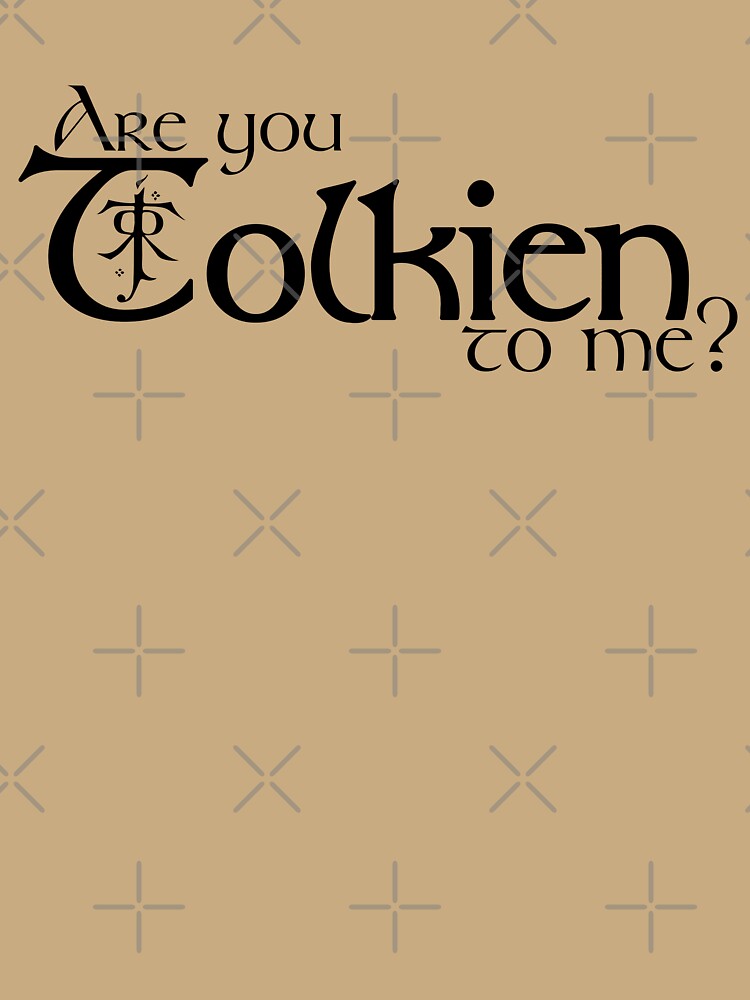 Are you Tolkien to me? by PAINTMONKEYS