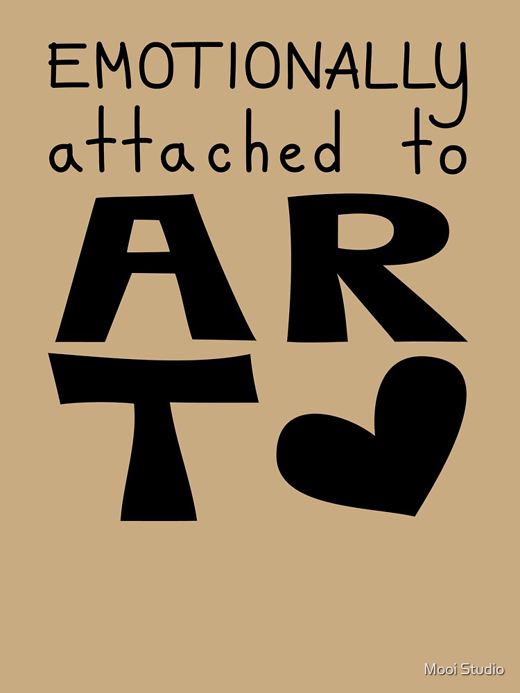 Emotionally Attached To Art, Creative Artist Quote by Mooi Studio