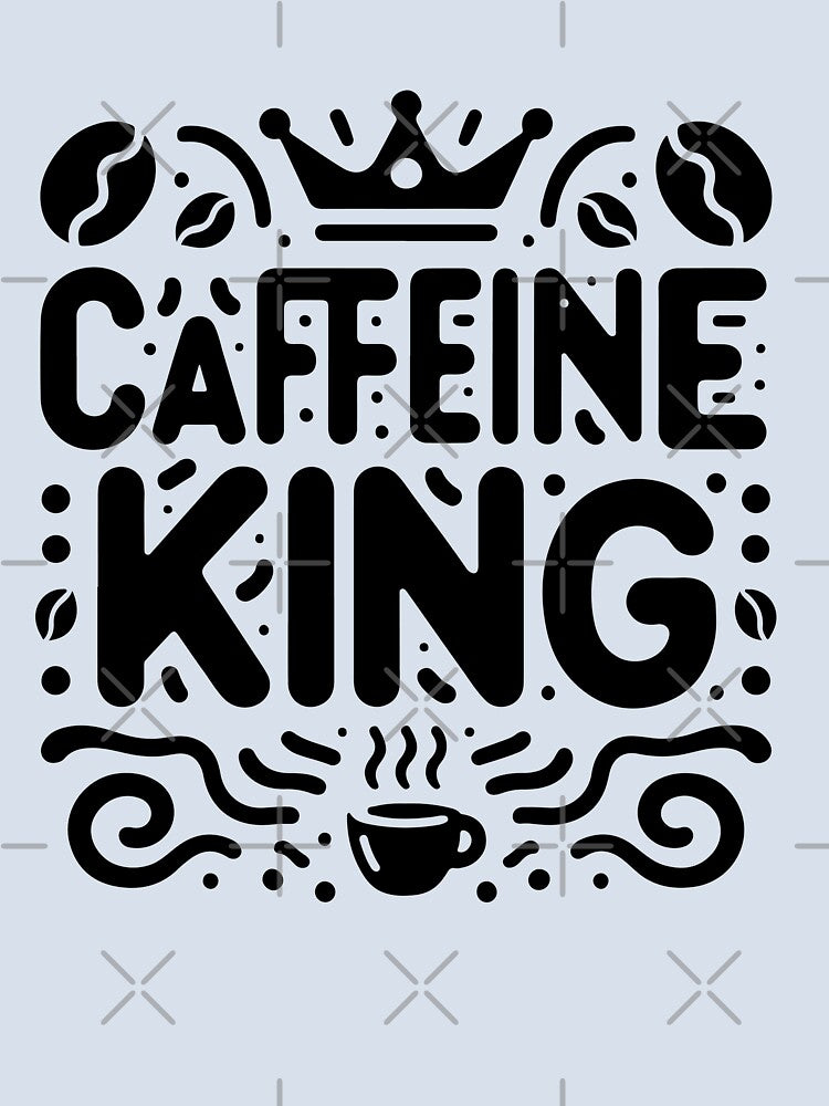 Caffeine King Coffee Lover Typography Design by Lulunza