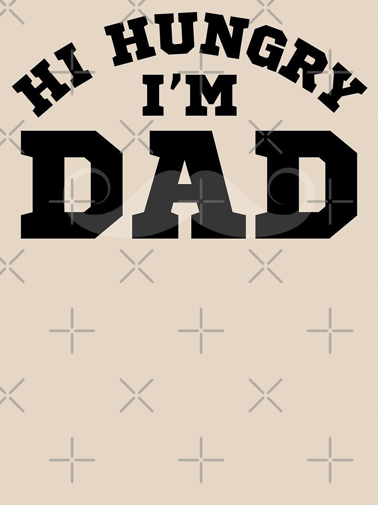 Hi Hungry Im Dad, Dadjoke, Dad Birthday Gift by Teetreasure2
