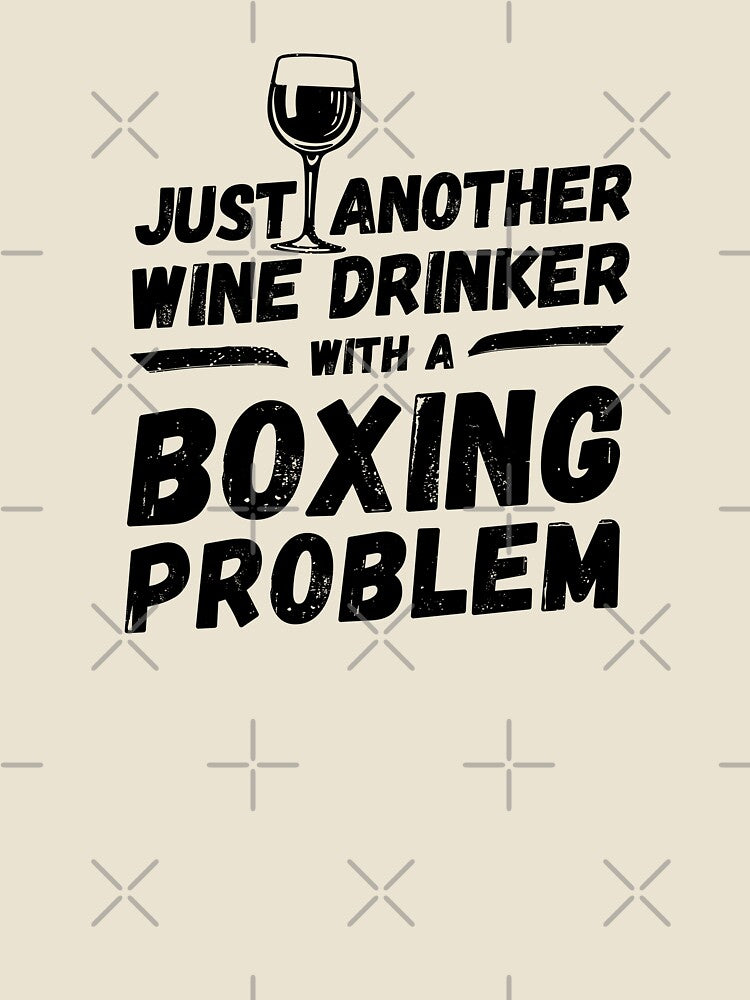 Just another wine drinker with a boxing problem, wine drinker, boxing by rattob