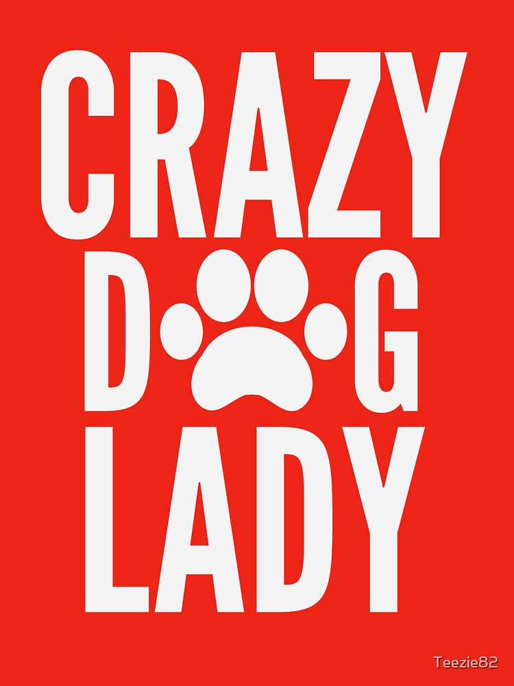 Crazy dog lady by Teezie82