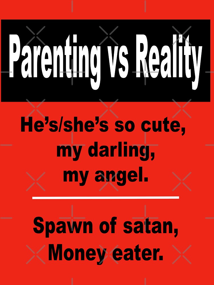 Parenting vs Reality - Spawn Of Saturn funny Parenting Gift by happygiftideas