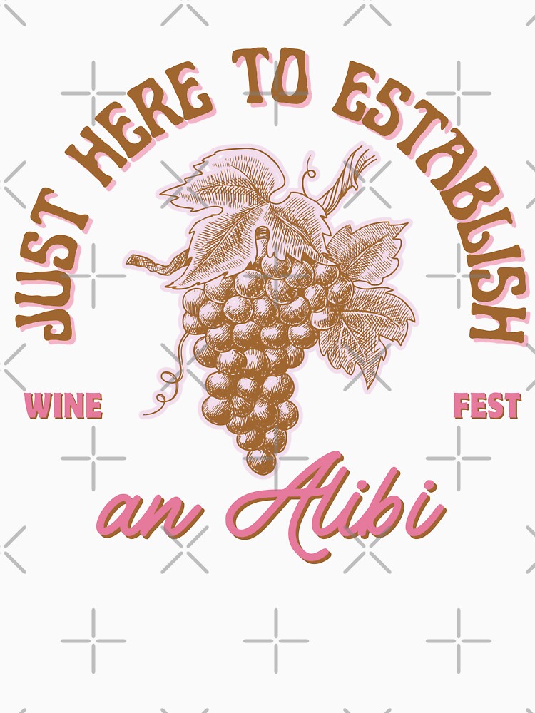 Just here to establish an Alibi Wine Fest by AntiJolly