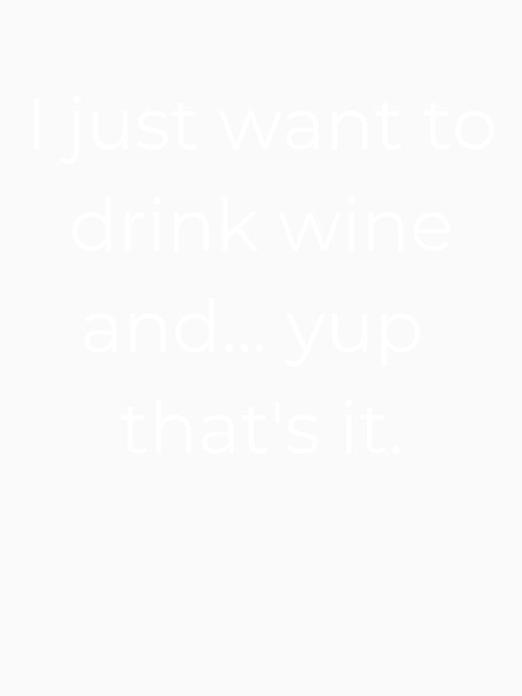 I Just Want To Drink Wine by HandsoffMyWorks