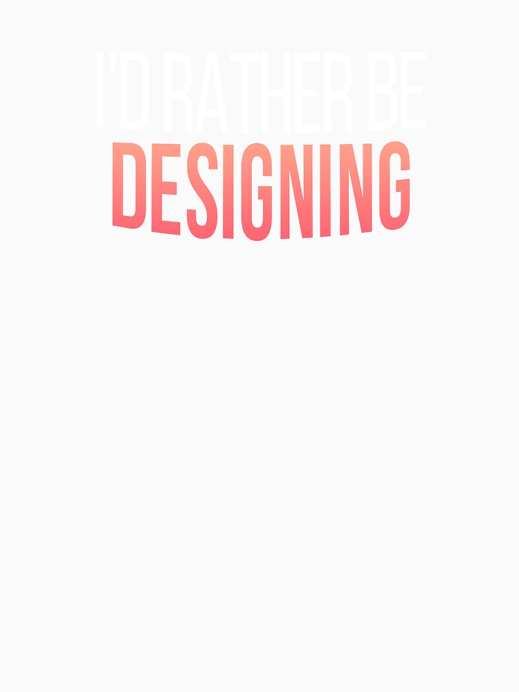 I'd Rather Be Designing,  Cool Gift For Designers And Creatives by Vitrina ⭐⭐⭐⭐⭐