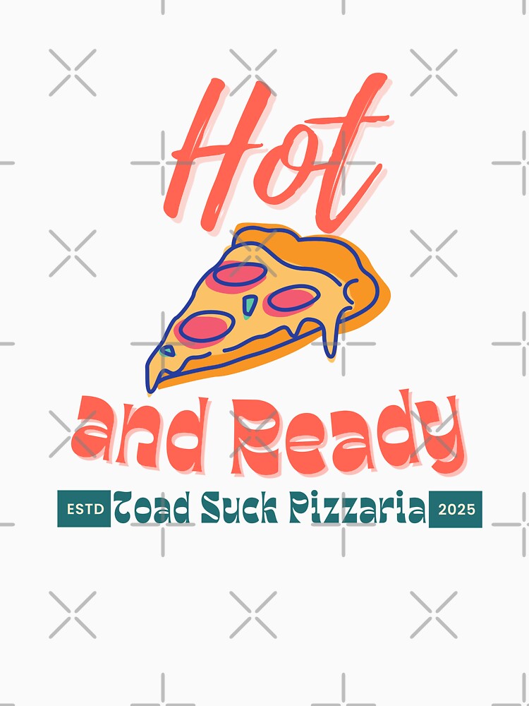 Hot and Ready - Toad Suck Pizzaria by AntiJolly