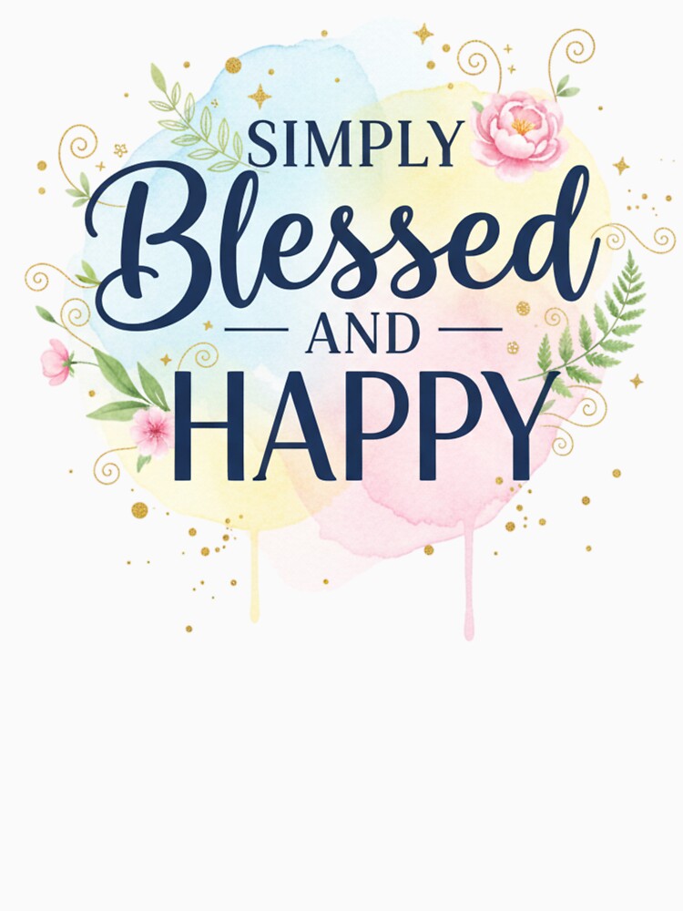 Simply Blessed and Happy – Christian Women’s Inspirational Design for Stickers, Mugs, T-Shirts & Tote Bags by Gahyl7