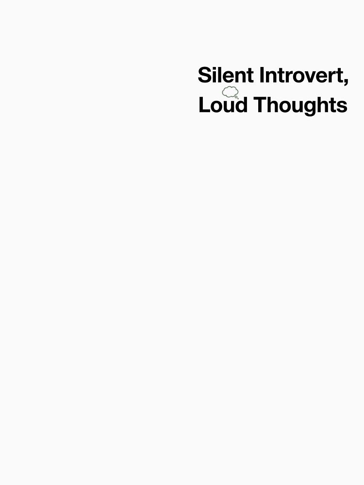 Silent Introvert Loud Thoughts - Funny Introvert Quote Design by NOCTIX5180