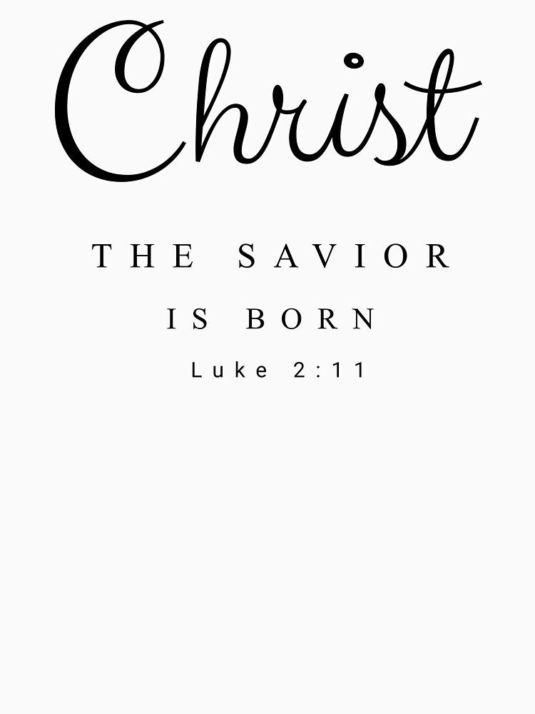 Christ the Savior Is Born Luke 2 11 Christian Christmas Design for Mugs Stickers T-Shirts Prints and Cards by Gahyl7