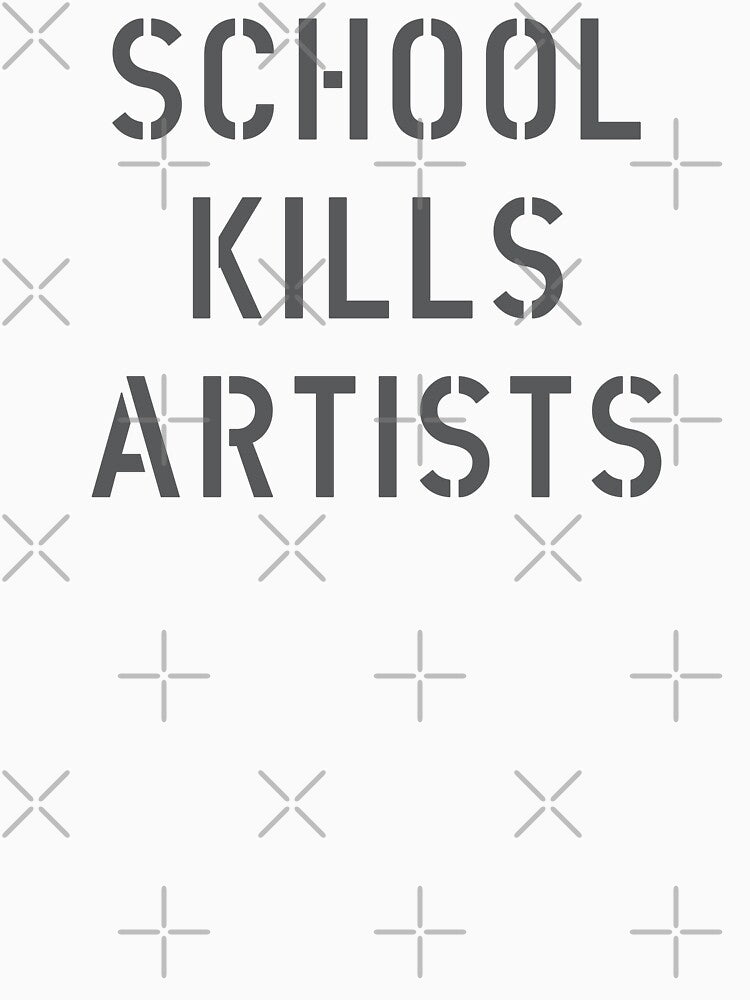 School Kills Artists by The Common Tee
