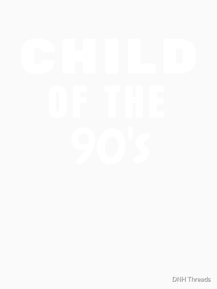 Child Of The 90s T-shirt, Men and Ladies 90's Shirt by DNH Threads
