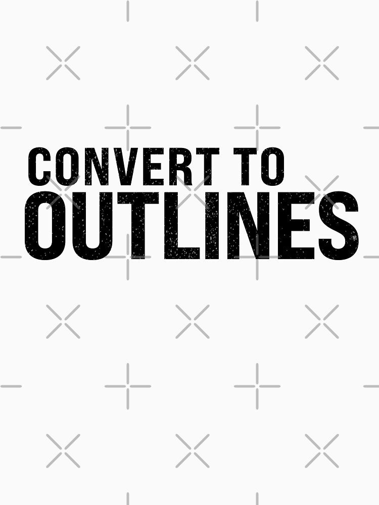 Convert To Outlines Funny Graphic Designer Shirt Print Shop Humor Black Version by Sign Shop Humor