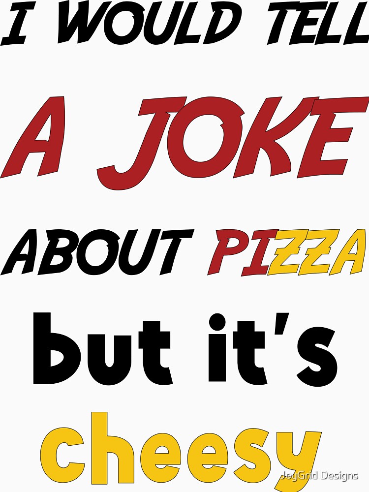 Funny joke bout pizza Fifth Sun Mens Men's Dad Jokes Party Lover Sarcasm by JoyGrid Designs