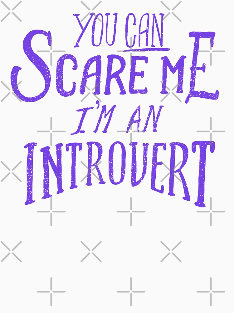 You Can Scare Me, I'm An Introvert by krimons
