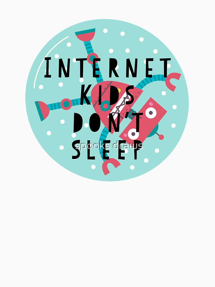 Internet kids don't sleep by spooks draws