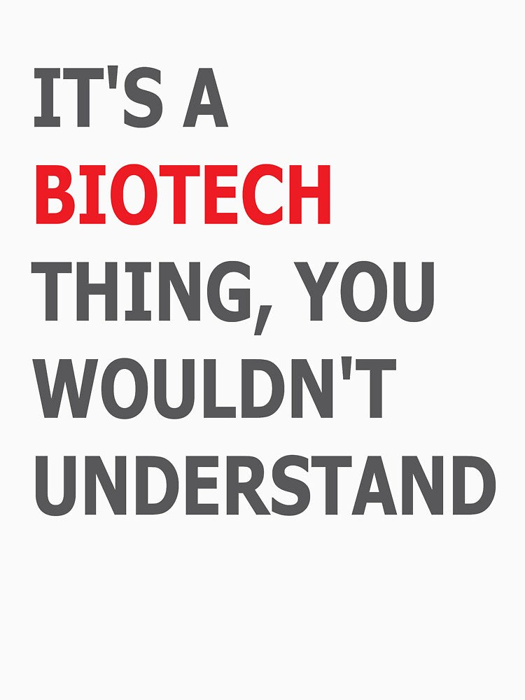 It's A Biotech Thing You Wouldn't Understand by Clothesify