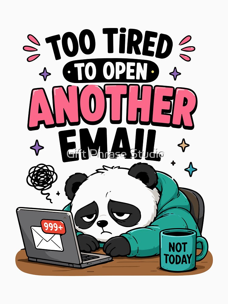 Too Tired To Open Another Email Funny Office Humor by Gift Phrase Studio
