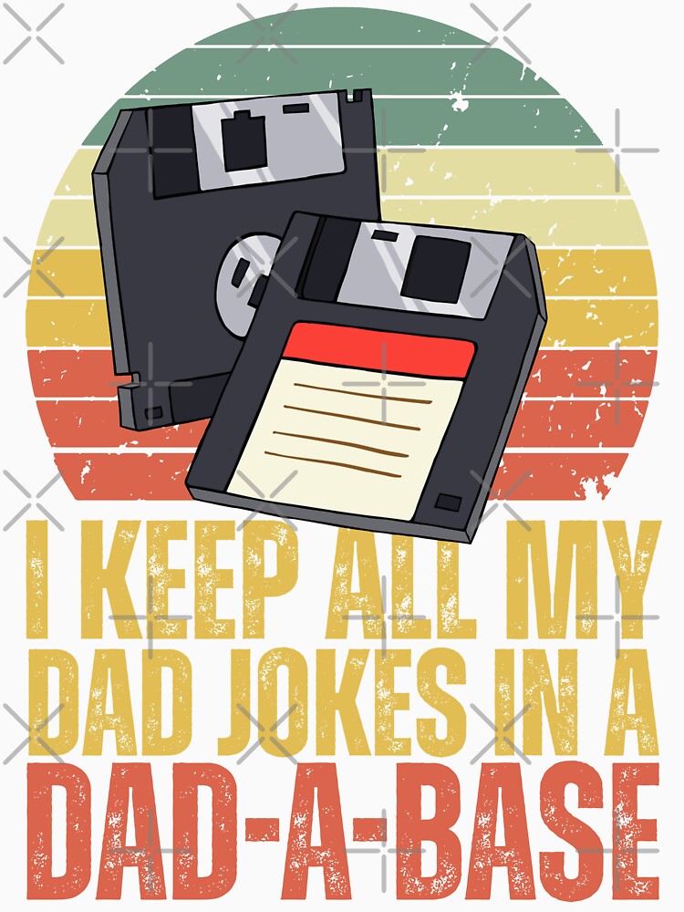 I Keep All My Dad Jokes In A Dad-A-Base - Funny Father's Day by legendaryskins