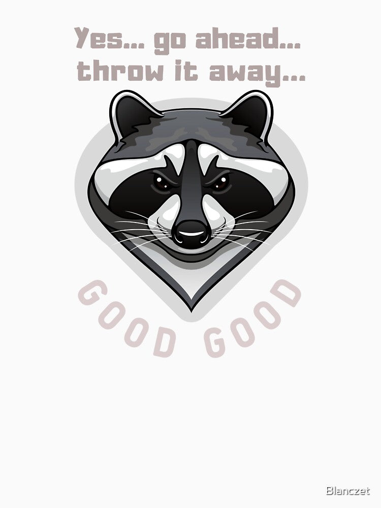 Yes... go ahead...throw it away...good good - raccoon by Blanczet