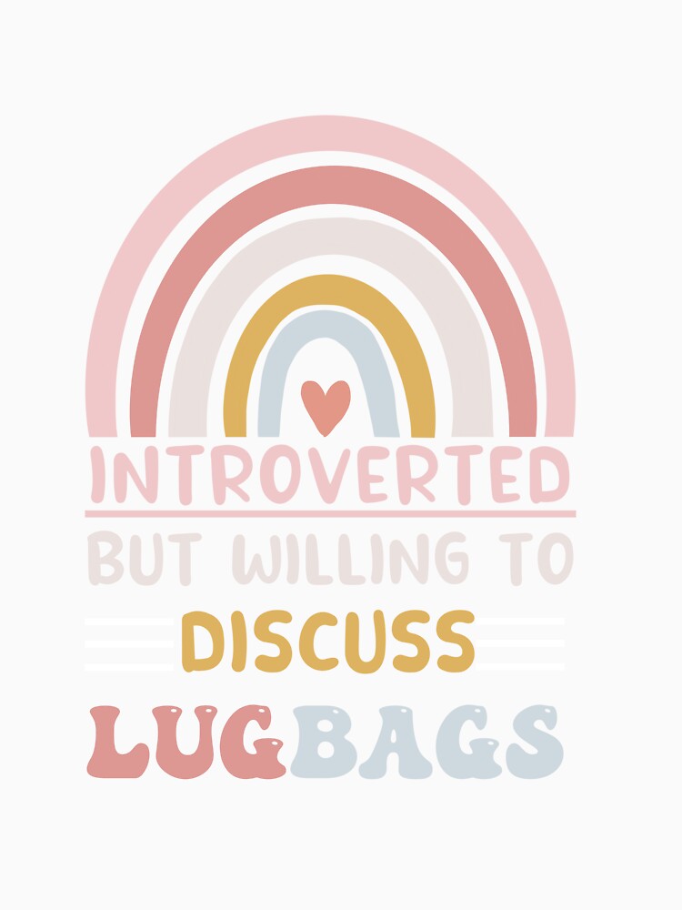 introverted but willing to discuss lugbags by POPLIN ⭐ ⭐ ⭐ ⭐ ⭐