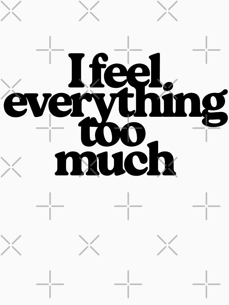 I feel everything too much | Minimal sad aesthetic sticker by AlxMn