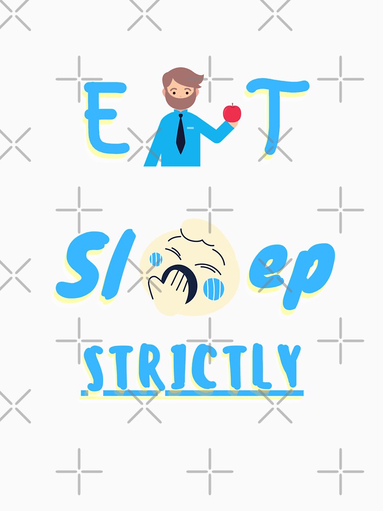 Eat Sleep Strictly by StyleXSecret