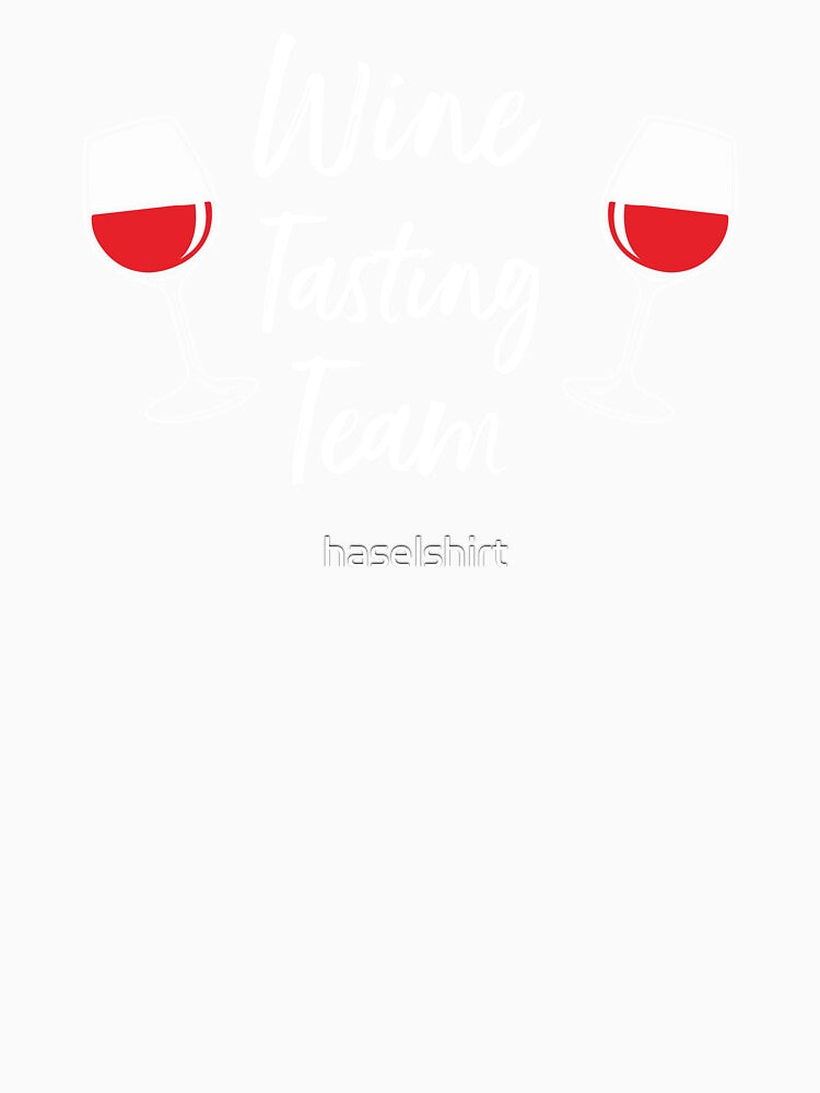 Wine Tasting Team Winery Alcohol Lover Gift by haselshirt