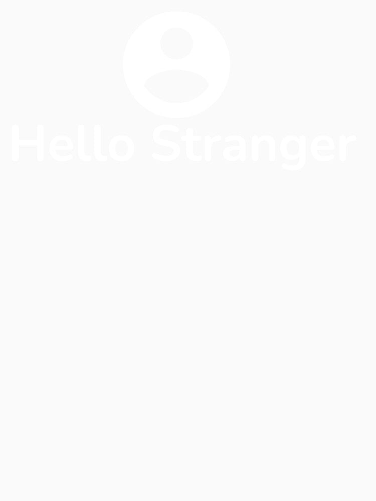 Hello Stranger! by Joegoesharder