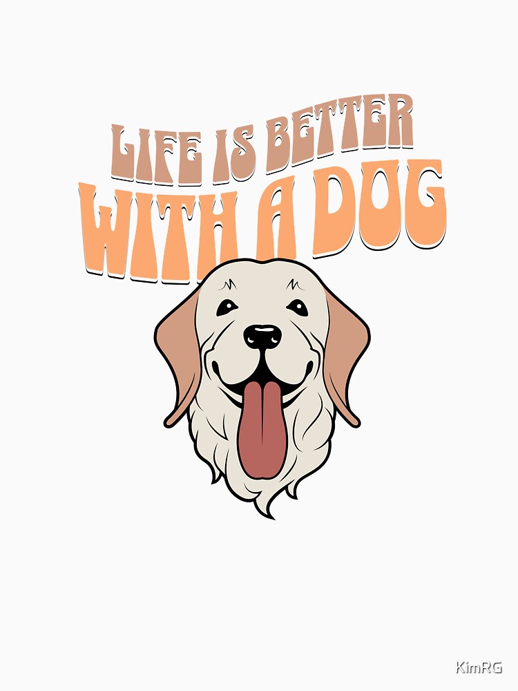 life is better with a dog - yellow lab by KimRG