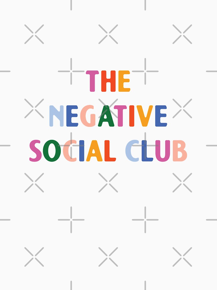 The negative social club  |  unmotivated funny negative quote by Magic Mango