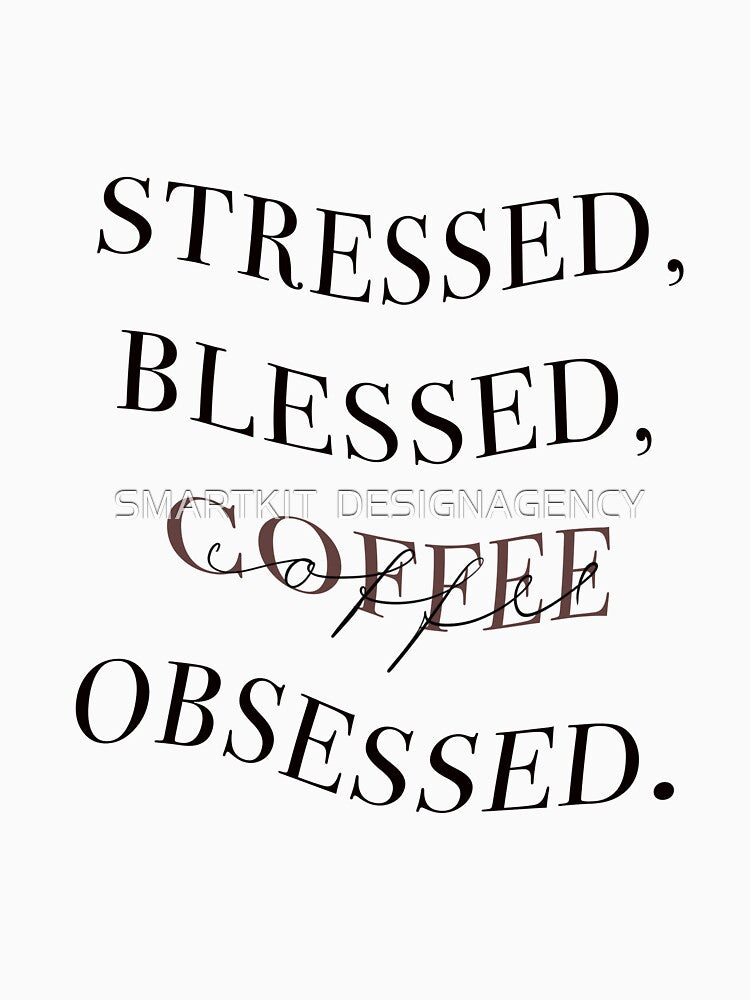 Coffee lover quote, Stress, blessed, coffee obsessed by SMARTKIT  DESIGNAGENCY