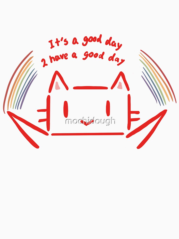 It's a good day 2 have a good day by mochidough