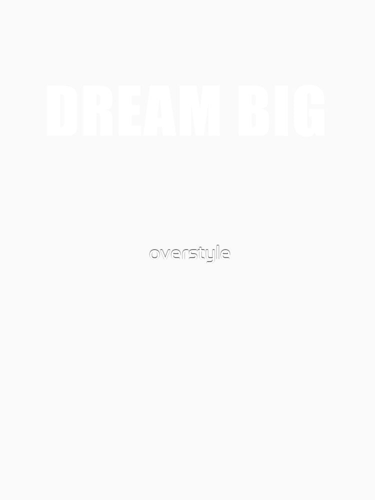 Dream Big by overstyle