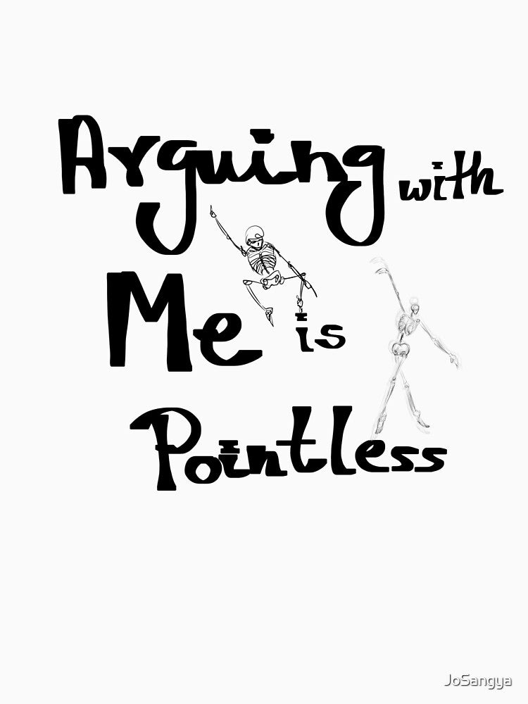 Arguing with me is pointless by JoSangya