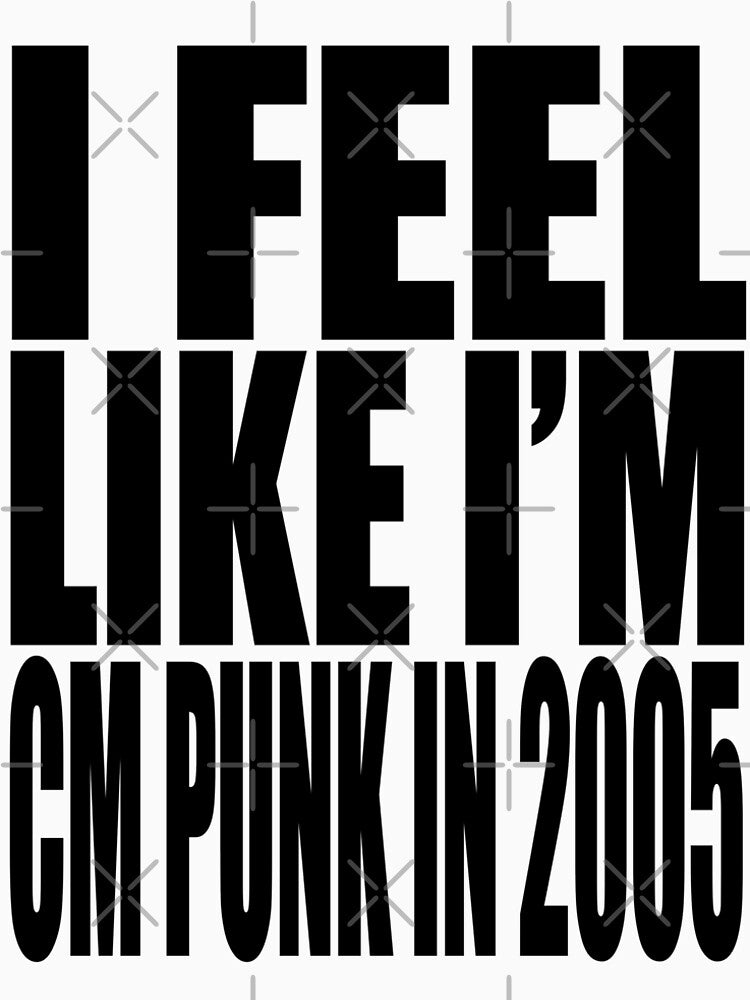 I FEEL LIKE I'M CM PUNK IN 2005 by O GOLPE