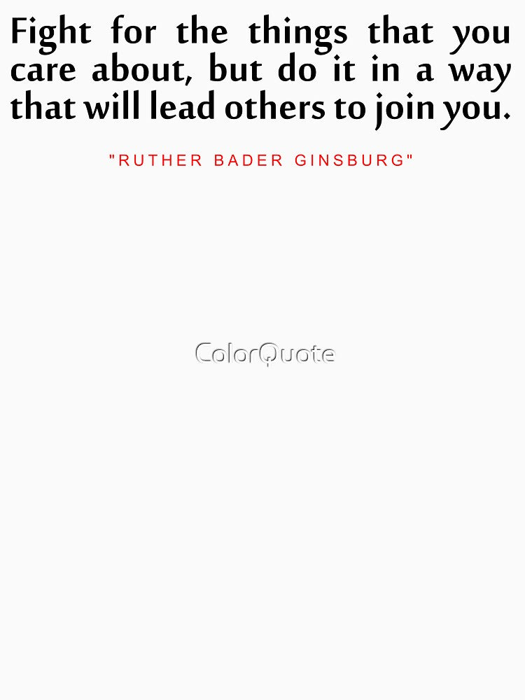 Fight for the..."Ruth Bader Ginsburg" Inspirational Quote by ColorQuote