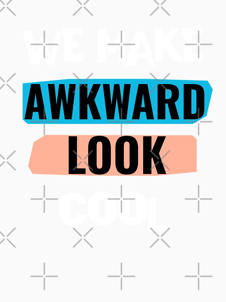 We make awkward look cool, gift for introverts by HosvPrint .s