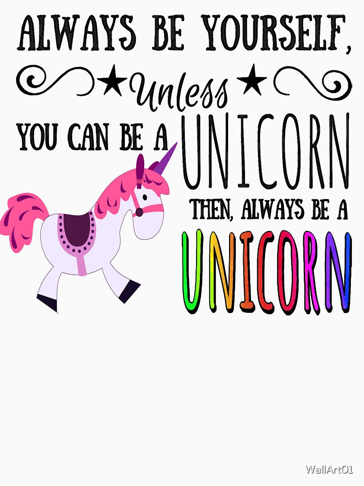 Then, Always Be A Unicorn! by WallArt01