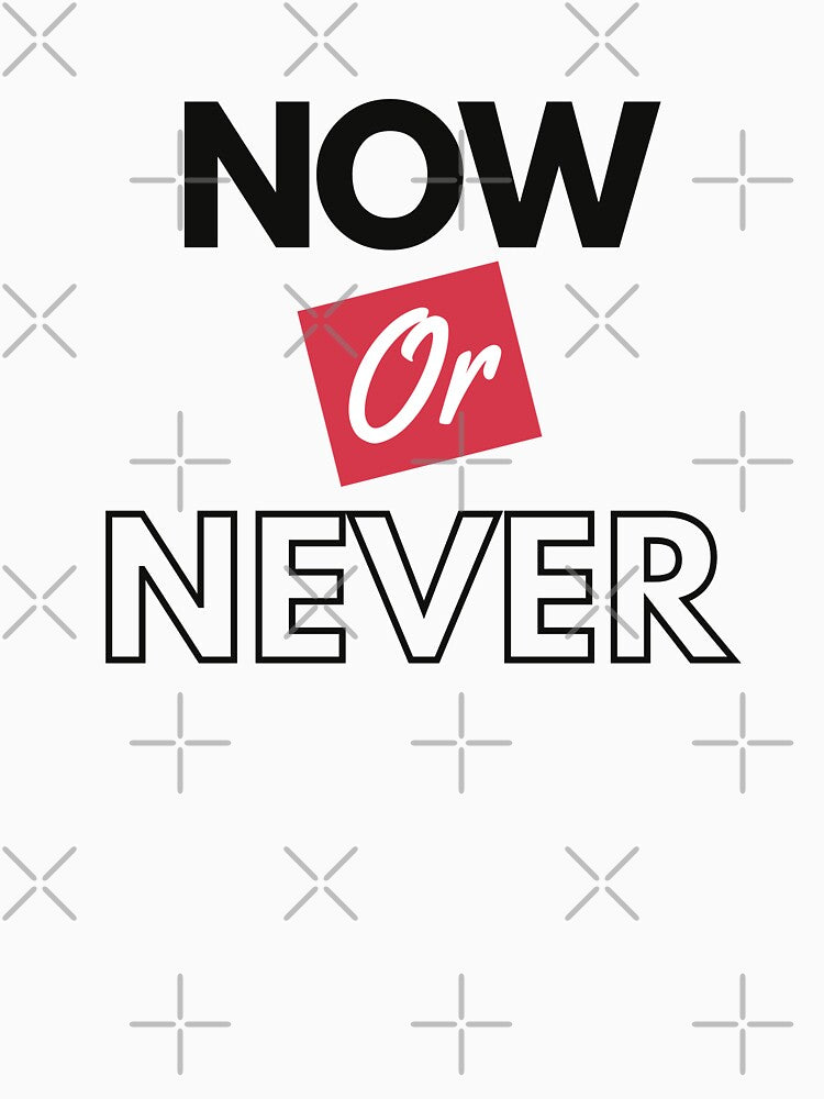 Motivational And Positive Inspirational Quote Saying Design Now Or Never by ismistore