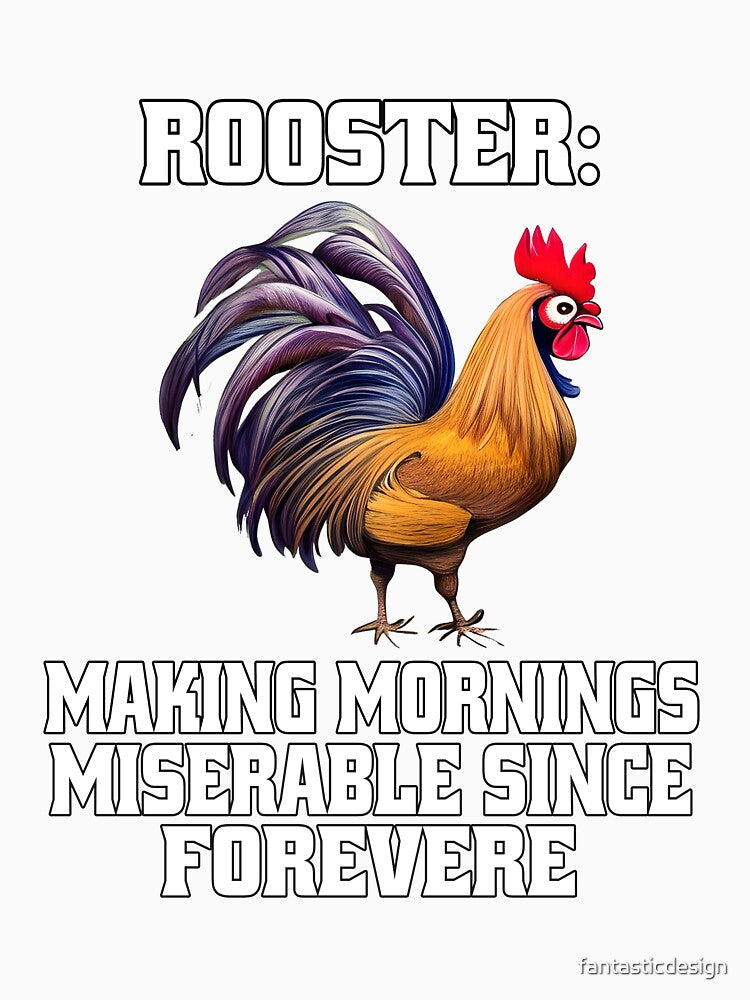 Funny Chicken Farmer Humor Rooster: Making Mornings Miserable Since Forever by fantasticdesign
