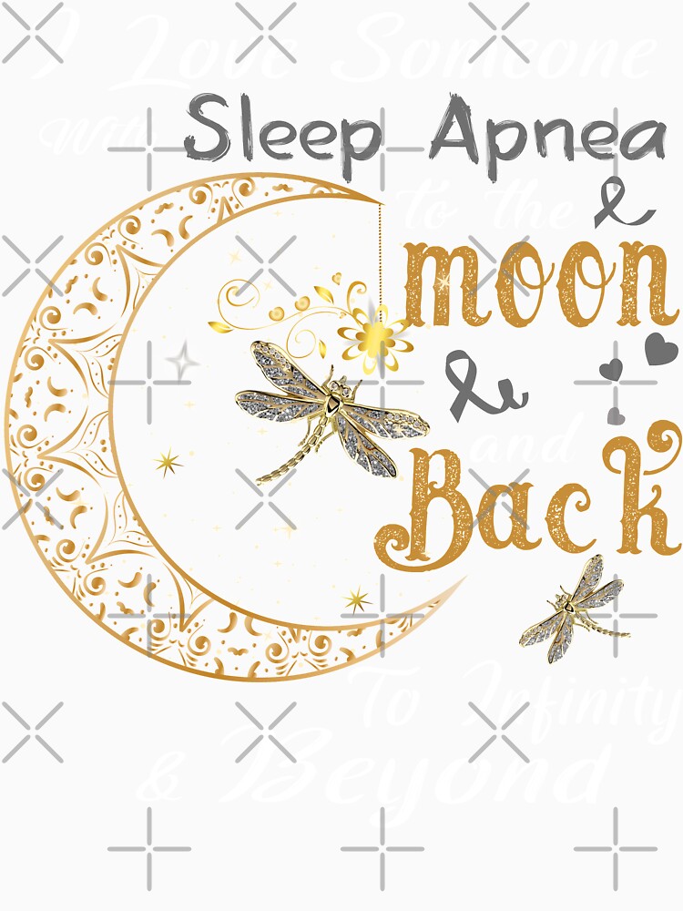 I Love Someone With Sleep Apnea To The Moon And Back by Adropine