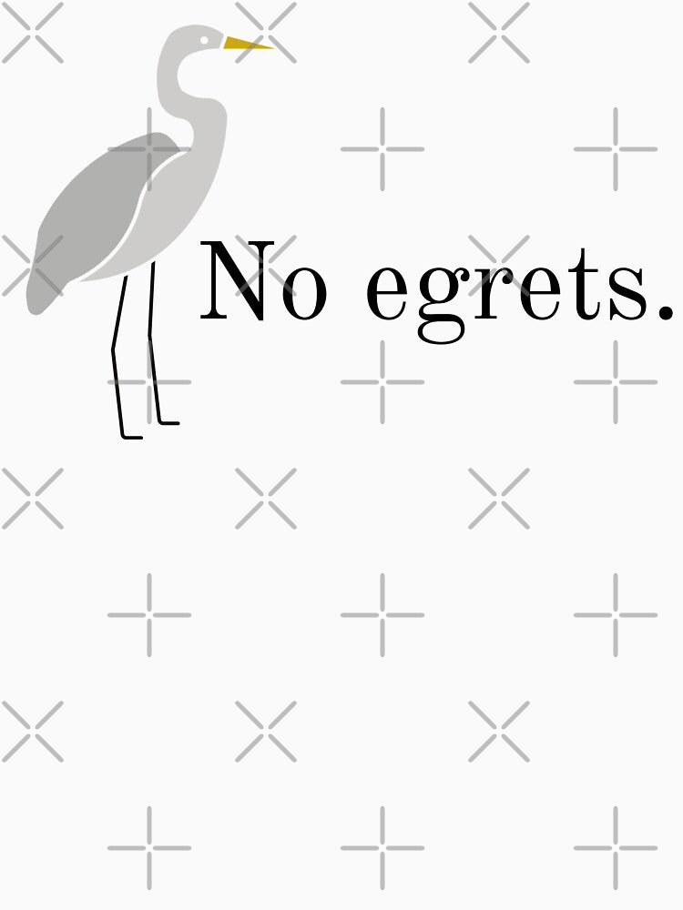 No egrets no regrets bird pun by TheWaterBirds