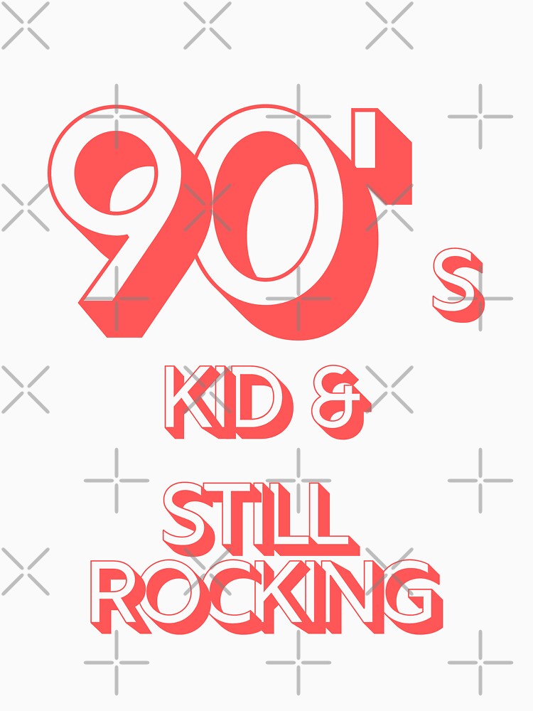 90s Kid and Still Rocking #2 by CLPDesignLab